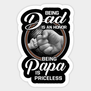 Being Dad Is An Honor Being Papa Is Priceless Sticker